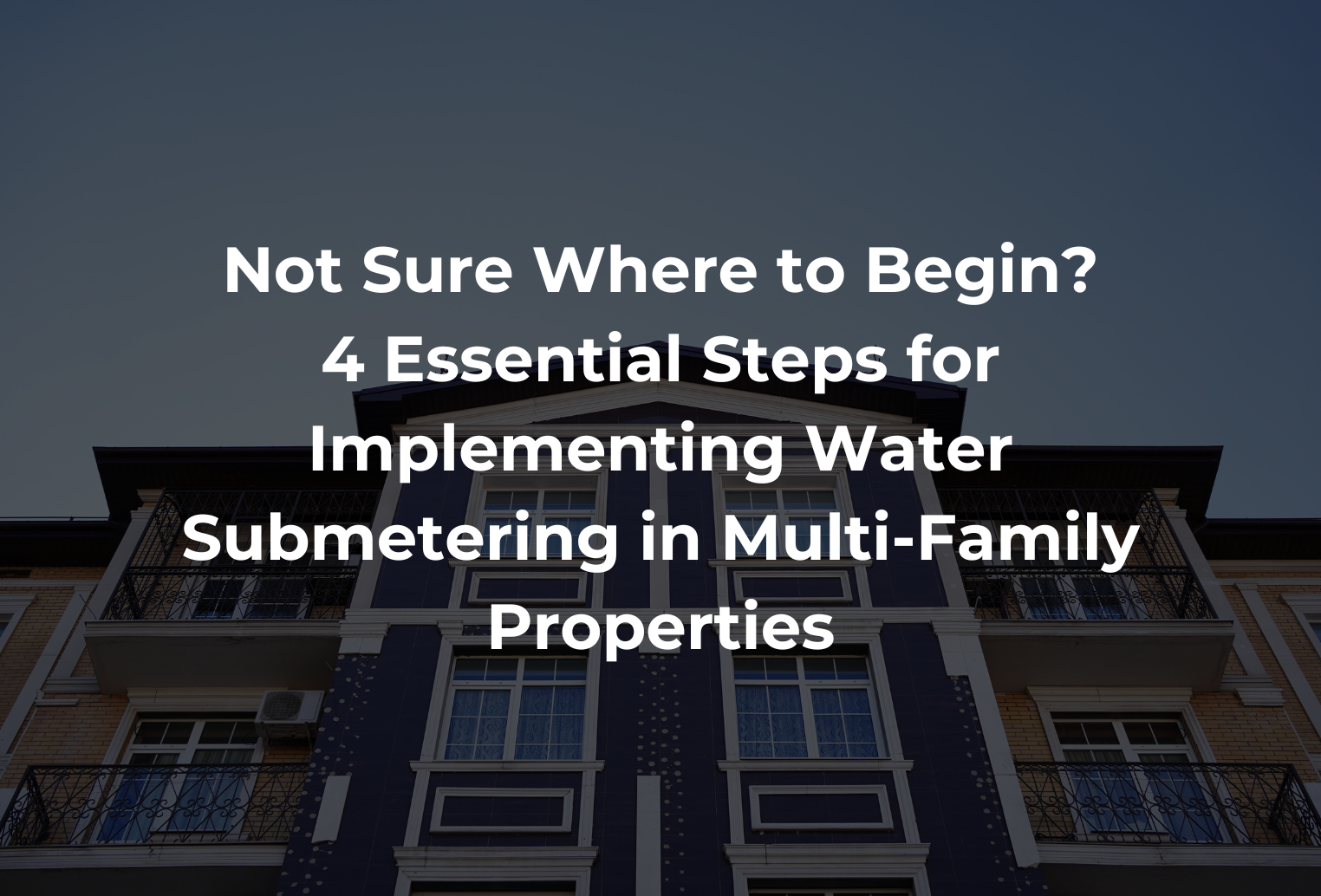 4-Steps-to-Implementing-Water-Submetering-in-Multi-Family-Properties